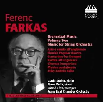CD Farkas Ferenc: Orchestral Music Volume Two: Music For String Orchestra