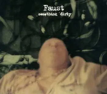 CD Faust: Something Dirty