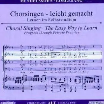 CD Felix Mendelssohn-Bartholdy: Chorsingen - Leicht Gemacht = Choral Singing (The Easy Way To Learn)