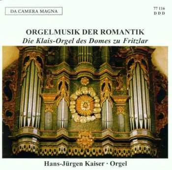 CD Hans-Jürgen Kaiser: Orgelmusik Der Romantik (Die Klais-Orgel Des Domes Zu Fritzlar)