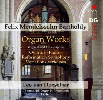 SACD Felix Mendelssohn-Bartholdy: Organ Works (Original And Transcription) - Overture Paulus, Reformation Symphony, Variations Serieuses