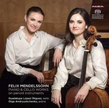 SACD Felix Mendelssohn-Bartholdy: Piano & Cello Works On Period Instruments