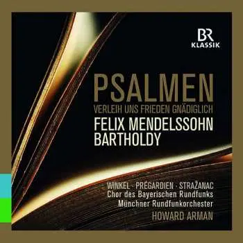 CD Felix Mendelssohn-Bartholdy: Psalmen Verleih Uns Frieden Gnädiglich