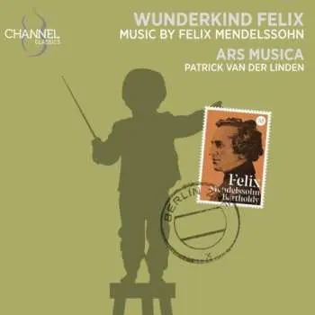 CD Felix Mendelssohn-Bartholdy: Wunderkind Felix - Frühwerke