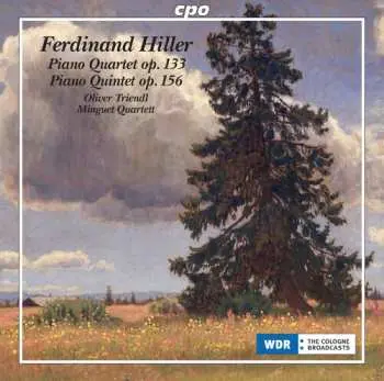 CD Ferdinand Hiller: Piano Quartet Op. 133; Piano Quintet Op. 156