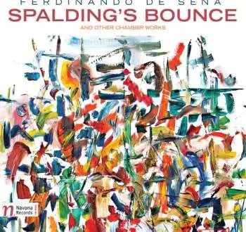 CD Ferdinando De Sena: Spalding's Bounce (And Other Chamber Works)