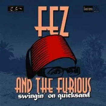 LP Fez And The Furious: Swingin' On Quicksand