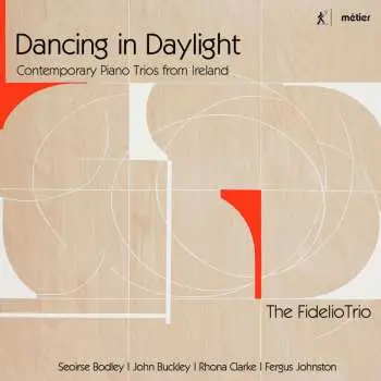 CD Fidelio Trio: Dancing In Daylight – Piano Trios From Ireland