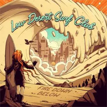 2LP Fire Down Below: Low Desert Surf Club LTD