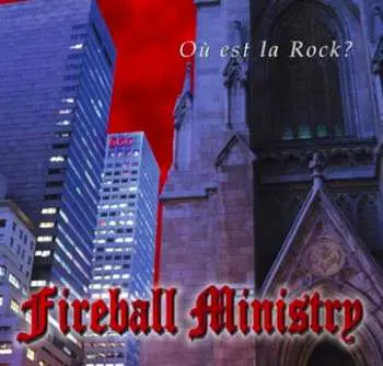 LP Fireball Ministry: Où Est La Rock? CLR