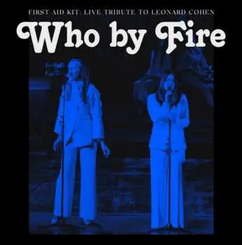 2LP First Aid Kit: Who By Fire - Live Tribute To Leonard Cohen LTD | DLX | CLR