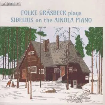 CD Folke Gräsbeck: Folke Gräsbeck Plays Sibelius On The Ainola Piano