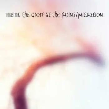 2CD Forrest Fang: The Wolf At The Ruins / Migration LTD