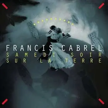 LP Francis Cabrel: Samedi Soir Sur La Terre