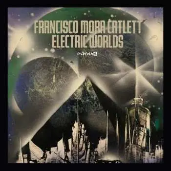 2LP Francisco Mora Catlett: Electric Worlds