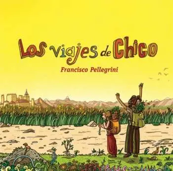 CD Francisco Pellegrini: Los viajes de Chico