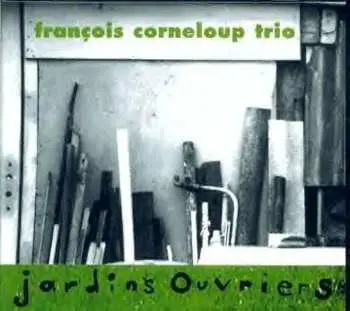 CD François Corneloup Trio: Jardins Ouvriers