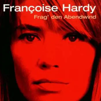 CD Françoise Hardy: Frag' Den Abendwind