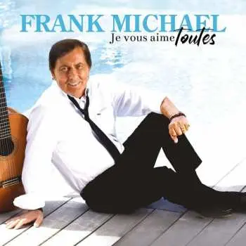 CD Frank Michael: Je Vous Aime Toutes