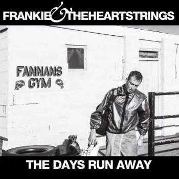 LP Frankie & The Heartstrings: The Days Run Away