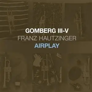 CD Franz Hautzinger: Gomberg III-V - Airplay