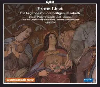 2CD Franz Liszt: Die Legende Von Der Heiligen Elisabeth