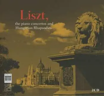 2CD Franz Liszt: The Piano Concertos And Hungarian Rhapsodies