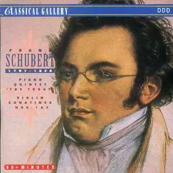 CD Franz Schubert: Piano Quintet ' The Trout ' Violin Sonatas Nos. 1 & 2
