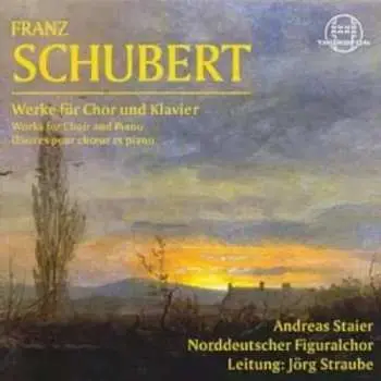 CD Franz Schubert: Werke Für Chor Und Klavier = Works For Choir And Piano = Œuvres Pour Chœur Et Piano