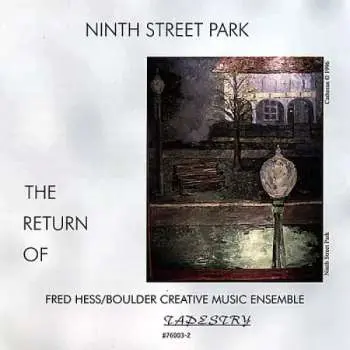 CD Fred Hess: Ninth Street Park - The Return Of Fred Hess / Boulder Creative Music Ensemble