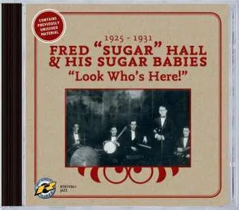 CD Fred "Sugar" Hall And His Sugar Babies: Look Who's Here! 1925-1931