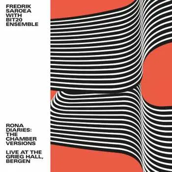 CD Fredrik Saroea: Rona Diaries/rona Diaries: The Chamber Versions Live At The Grieg Hall, Bergen