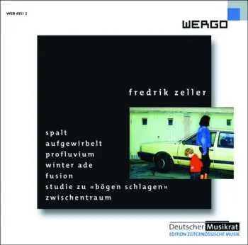 CD Fredrik Zeller: Spalt / Aufgewirbelt / Profluvium / Winter ADE / Fusion / Studie Zu «Bögen Schlagen» / Zwischentraum