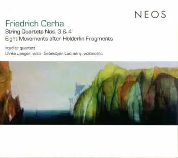 CD Friedrich Cerha: String Quartets Nos. 3 & 4 / Eight Movements After Hölderlin Fragments