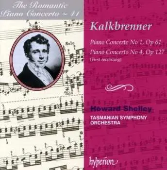 CD Friedrich Kalkbrenner: Piano Concerto No 1, Op 61 / Piano Concerto No 4, Op 127