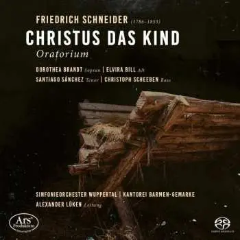 SACD Johann Christian Friedrich Schneider: Christus Das Kind