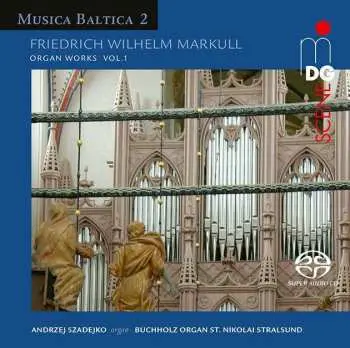 SACD Friedrich Wilhelm Markull: Organ Works, Vol. 1