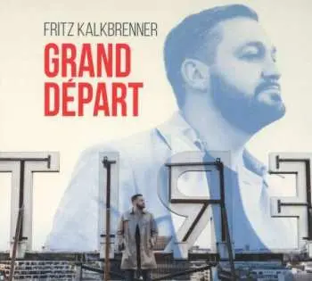 2CD Fritz Kalkbrenner: Grand Départ DLX