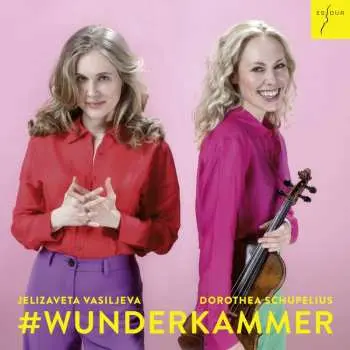 CD Fritz Kreisler: Dorothea Schupelius & Jelizaveta Vasiljeva - # Wunderkammer