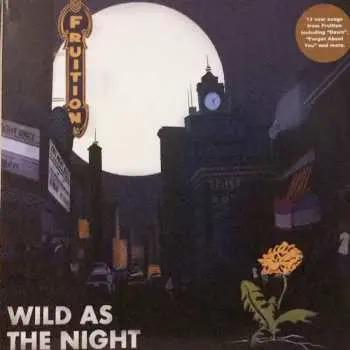 LP Fruition: Wild As The Night / Broken At The Break Of Day