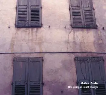 CD Gábor Gadó: One glimpse is not enough