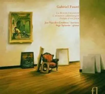 CD Gabriel Fauré: La Bonne Chanson, L'horizon Chimérique, Poème D'un Jour