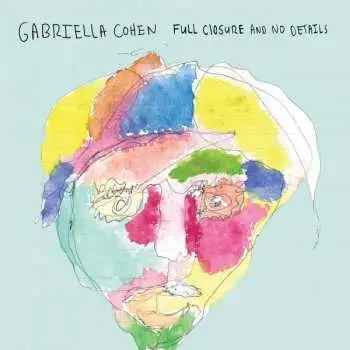 LP Gabriella Cohen: Full Closure And No Details