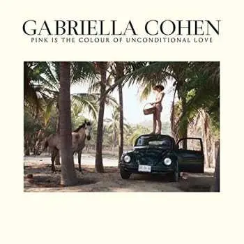 LP Gabriella Cohen: Pink Is In The Colour Of Unconditional Love