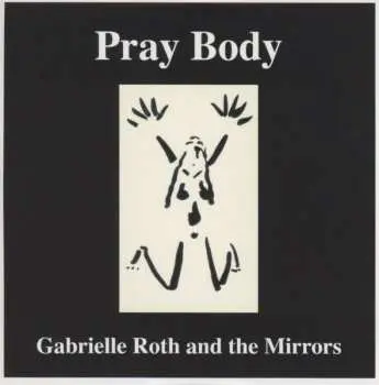 CD Gabrielle Roth & The Mirrors: Pray Body