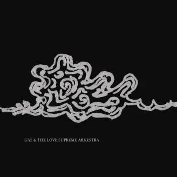 2LP Gaf & The Love Supreme Arkestra: Gaf & The Love Supreme Arkestra