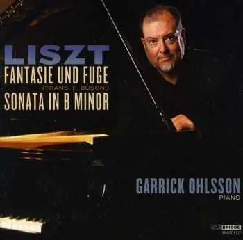 CD Garrick Ohlsson: Liszt Fantasies And Fige Sonata In B Minor