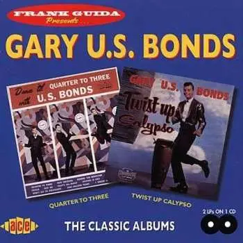 CD Gary U.S. Bonds: Dance 'Til Quarter To Three / Twist Up Calypso