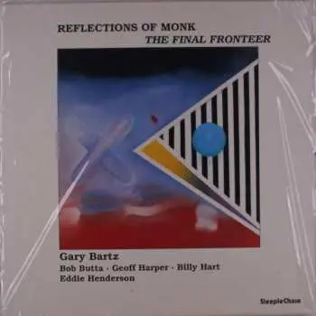 LP Gary Bartz: Reflections Of Monk - The Final Fronteer