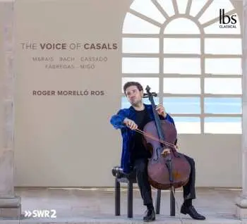 CD Gaspar Cassadó: Roger Morello Ros - The Voice Of Casals
